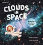 Clouds in Space: Nebulae, Stardust, and Us