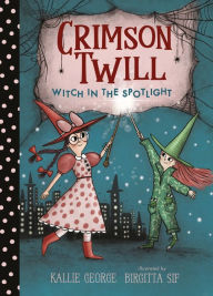 Title: Crimson Twill: Witch in the Spotlight, Author: Kallie George