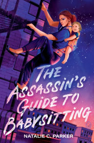 Read books free download The Assassin's Guide to Babysitting by Natalie C. Parker MOBI (English Edition) 9781536247916