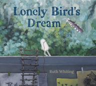 Title: Lonely Bird's Dream, Author: Ruth Whiting