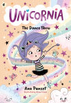 Alternative view 1 of Unicornia: The Dance Show: (A Magical Chapter Book for Kids Ages 5-7 about Friendship, Confidence, and Sparkly Stage Dreams)