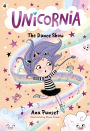 Unicornia: The Dance Show: (A Magical Chapter Book for Kids Ages 5-7 about Friendship, Confidence, and Sparkly Stage Dreams)