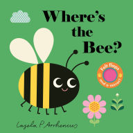 Title: Where's the Bee?: (An Interactive, Sensory Lift-the-Flap Book with Felt Flaps and a Mirror for Babies & Toddlers. Friendly Insects & Bugs Include a Beetle, Dragonfly, & Spider.), Author: Ingela P. Arrhenius