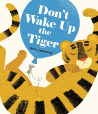 Title: Don't Wake Up the Tiger, Author: Britta Teckentrup