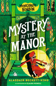 Title: Montgomery Bonbon: Mystery at the Manor, Author: Alasdair Beckett-King