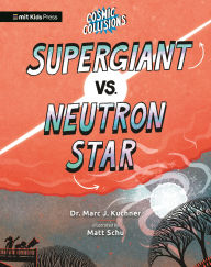 Title: Cosmic Collisions: Supergiant vs. Neutron Star, Author: Marc J. Kuchner