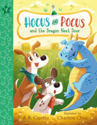 Title: Hocus and Pocus and the Dragon Next Door, Author: A. R. Capetta