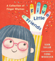 Download french book Five Little Friends: A Collection of Finger Rhymes by Sean Taylor, Fiona Woodcock FB2 in English 9781536242911