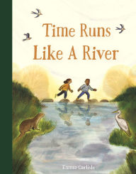 Title: Time Runs Like a River, Author: Emma Carlisle