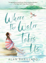 Title: Where the Water Takes Us, Author: Alan Barillaro