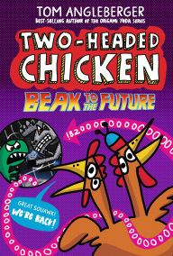 Title: Two-Headed Chicken: Beak to the Future, Author: Tom Angleberger