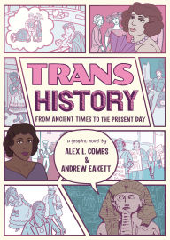 Title: Trans History: A Graphic Novel: From Ancient Times to the Present Day, Author: Alex L. Combs