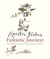 Free downloadable audiobooks for pc Quentin Blake's Fantastic Journeys 9781536245080 MOBI by Quentin Blake