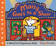 Title: Maisy Goes to a Show, Author: Lucy Cousins