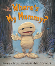 Title: Where's My Mummy?, Author: Carolyn Crimi