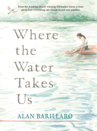 Title: Where the Water Takes Us, Author: Alan Barillaro