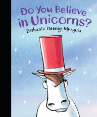 Title: Do You Believe in Unicorns?, Author: Bethanie Deeney Murguia