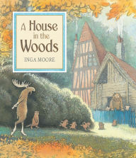 Title: A House in the Woods, Author: Inga Moore