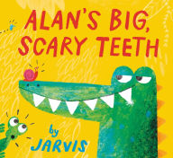 Title: Alan's Big, Scary Teeth, Author: Jarvis