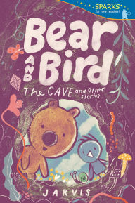 Title: Bear and Bird: The Cave and Other Stories: Candlewick Sparks, Author: Jarvis