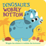 Alternative view 1 of Dinosaur's Wobbly Bottom: (An Interactive Slider Book Full of Stomps, Dancing Wiggles, and Giggles for Babies and Toddlers)