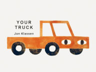 Title: Your Truck: (A Board Book with Minimalist Illustrations That Explores Ownership, Imagination, and Perspective), Author: Jon Klassen