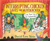 Title: Interrupting Chicken Saves the Nutcracker, Author: David Ezra Stein