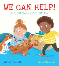Title: We Can Help!: A First Book of First Aid, Author: Vivian French
