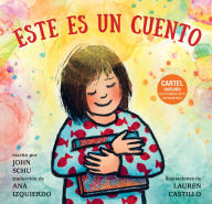 Title: Este es un cuento: (Una celebración de los libros, la imaginación y la experiencia en la biblioteca para niños de 4 a 8 años), Author: John Schu