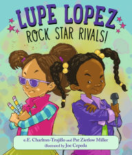 Title: Lupe Lopez: Rock Star Rivals!, Author: e.E. Charlton-Trujillo