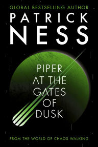 Title: Piper at the Gates of Dusk (Signed Book), Author: Patrick Ness