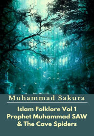 Title: Islam Folklore Vol 1 Prophet Muhammad SAW And The Cave Spider, Author: Pete Jackson