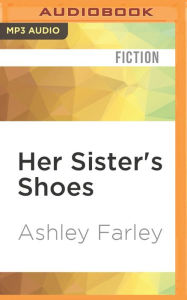 Title: Her Sister's Shoes, Author: Ashley Farley