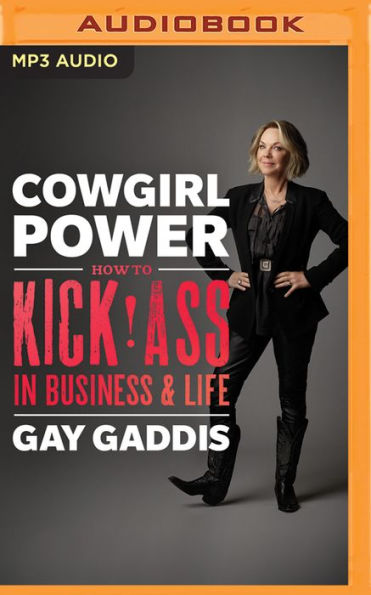 Cowgirl Power: How to Kick Ass in Business and Life