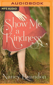 Title: Show Me a Kindness, Author: Nancy Brandon