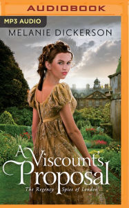 Title: A Viscount's Proposal (Regency Spies of London Series #2), Author: Melanie Dickerson