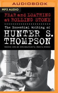 Title: Fear and Loathing at Rolling Stone: The Essential Writing of Hunter S. Thompson, Author: Hunter S. Thompson