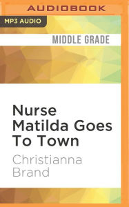 Title: Nurse Matilda Goes To Town, Author: Christianna Brand