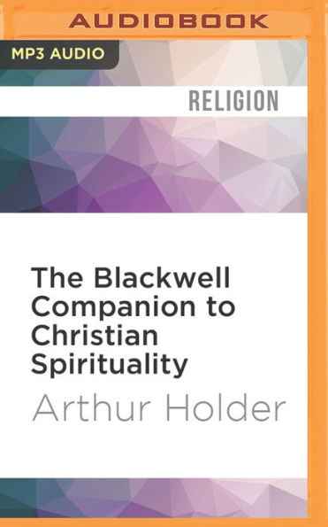 The Blackwell Companion to Christian Spirituality