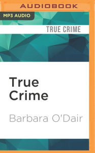 Title: True Crime: 8 Tales of Murder & Mayhem, Author: Barbara O'Dair