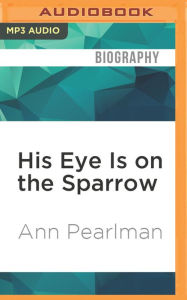 Title: His Eye Is on the Sparrow: An Engagement in Black and White, Author: Ann Pearlman