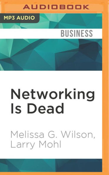 Networking Is Dead: Making Connections That Matter