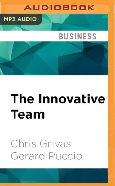 The Innovative Team: Unleashing Creative Potential for Breakthrough Results