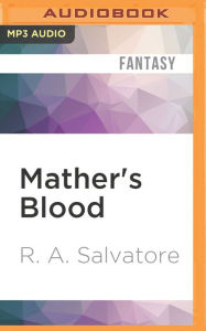 Title: Mather's Blood: A Tale of Demonwars, Author: R. A. Salvatore