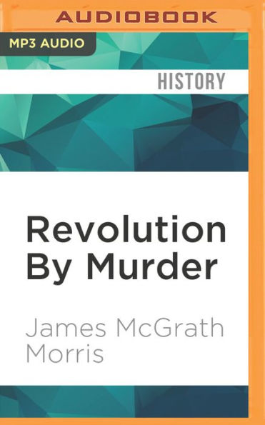 Revolution By Murder: Emma Goldman, Alexander Berkman, and the Plot to Kill Henry Clay Frick