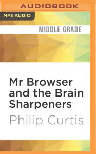 Title: Mr Browser and the Brain Sharpeners, Author: Philip Curtis