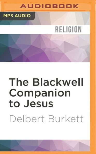 The Blackwell Companion to Jesus