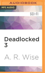 Title: Deadlocked 3, Author: A. R. Wise