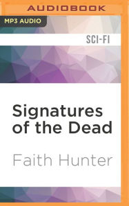 Title: Signatures of the Dead, Author: Faith Hunter