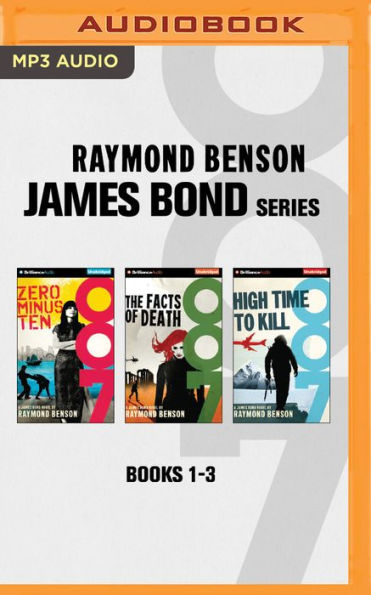 Raymond Benson - James Bond Series: Books 1-3: Zero Minus Ten, The Facts of Death, High Time to Kill